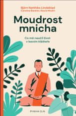 Lindeblad Björn Natthiko: Moudrost mnicha - Co mě naučil život v lesním klášteře