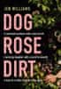 Williams Jen: Dog Rose Dirt