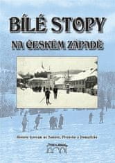 Špalková Gabriela: Bílé stopy na českém západě - Historie lyžování na Šumavě, Plzeňsku a Domažlicku