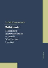 Lukáš Neumann: Záhřmotí. Hlásková instrumentace v poezii Vladimíra Holana