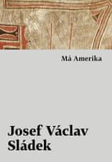 Sládek Josef Václav: Má Amerika