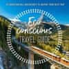 Georgina Wilson-Powell: The Eco-Conscious Travel Guide : 30 European Rail Adventures to Inspire Your Next Trip