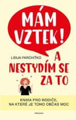 Lidija Parchiťko: Mám vztek! A nestydím se za to - Kniha pro rodiče, na které je toho občas moc