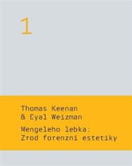 Martin Charvát;Thomas Keenan;Eyal Weizman: Mengeleho lebka: Zrod forenzní estetiky