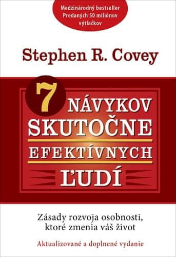 Stephen R. Covey: 7 návykov skutočne efektívnych ľudí - Zásady rozvoja osobnosti, ktoré zmenia váš život