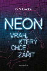 Locke G. S.: Neon - Vrah, který chce zářit