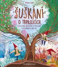 Supel Barbara: Šuškání o trpaslících, kteří na vítání jara vylézají ze svých doupat a po dožínkách s