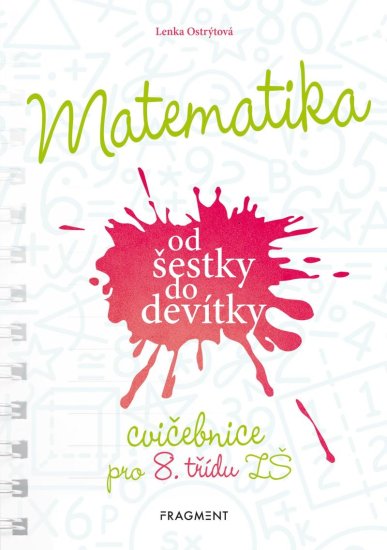 Ostrýtová Lenka: Matematika od šestky do devítky - Cvičebnice pro 8. třídu ZŠ