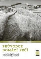 kolektiv autorů: Průvodce domácí péčí pro ty, kteří péči zvažují, pro ty, kteří ji poskytují