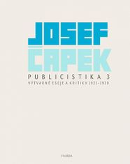Josef Čapek: Publicistika 3 - Výtvarné eseje a kritiky 1921-1930