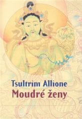 Tsultrim Allione: Moudré ženy