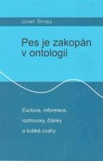 Josef Šmajs: Pes je zakopán v ontologii - Evoluce, informace, rozhovory, články a krátké úvahy