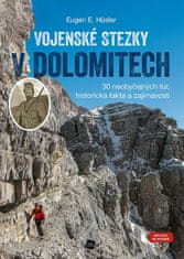 Hüsler Eugen E.: Vojenské stezky v Dolomitech - 30 neobyčejných túr, Historická fakta a zajímavosti 