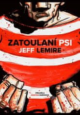 Lemire Jeff: Zatoulaní psi