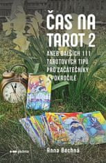 Anna Bechná: Čas na tarot 2 aneb dalších 111 tarotových tipů pro začátečníky i pokročilé