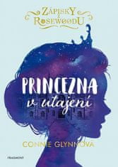 Connie Glynnová: Zápisky z Rosewoodu - Princezna v utajení