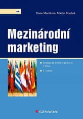 Hana Machková: Mezinárodní marketing - Strategické trendy a příklady z praxe – 5. vydání