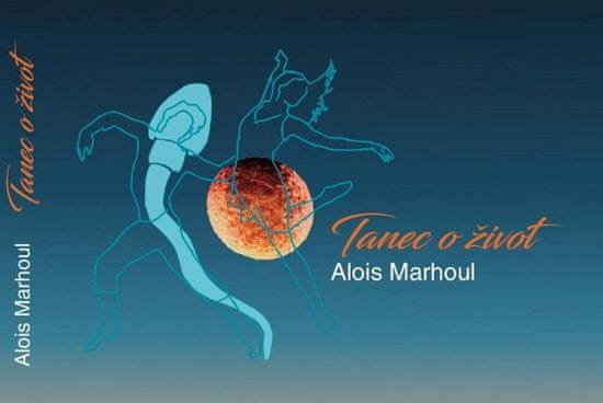 Alois Marhoul: Tanec o život