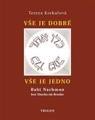 Tereza Krekulová: Vše je dobré, vše je Jedno - Rabi Nachman ben Simcha mi-Braslav, jeho osobnost a dílo