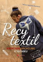 Tereza Vydrová Škarková: Recy textil - Kreativní upcycling v šatníku