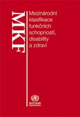 WHO: Mezinárodní klasifikace funkčních schopností, disability a zdraví - MKF