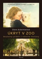 Diane Ackerman: Úkryt v zoo - Skutečný příběh z válečné Varšavy