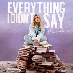 Henderson Ella: Everything I Didn T Say