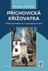 Miroslav Šimáček: Příchovická křižovatka - O Boží prozřetelnosti v životě jednoho kněze