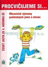 Jana Pavlová: Procvičujeme si Mluvnické významy podstatných jmen a sloves - český jazyk ve 4. ročníku ZŠ