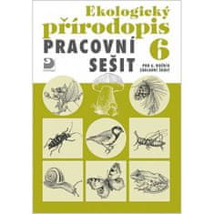 Kvasničková Danuše: Ekologický přírodopis pro 6. ročník ZŠ - Pracovní sešit