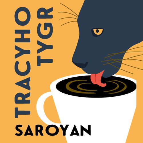 William Saroyan;Jiří Šalamoun: Tracyho tygr
