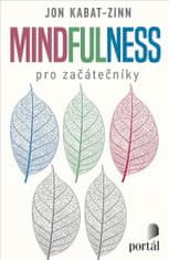 Jon Kabat-Zinn: Mindfulness pro začátečníky
