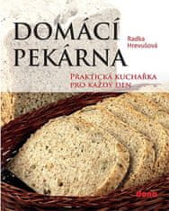 Radka Hrevušová: Domácí pekárna - Praktická kuchařka pro každý den