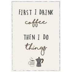 IB Laursen plechová cedulka First I drink coffee then I do things