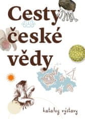 Nohejlová Zemková Michaela: Cesty české vědy - Katalog výstava