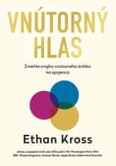 Ethan Kross: Vnútorný hlas - Zmeňte svojho vnútorného kritika na spojenca