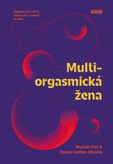 Chia Mantak, Abrams Rachel Carlton,: Multiorgasmická žena - Objevte svou vášeň, životní sílu a rados