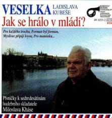 Veselka Ladislava Kubeše: Jak se hrálo v mládí?