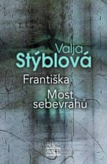 Stýblová Valja: Františka / Most sebevrahů