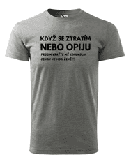 Fenomeno Pánské tričko Když se ztratím nebo opiju - šedé Velikost: XL