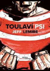 Jeff Lemire: Toulaví psi