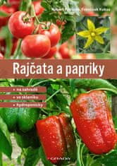 Kobza František, Pokluda Robert,: Rajčata a papriky - Na zahradě - ve skleníku - hydroponicky