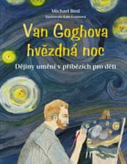 Bird Michael: Van Goghova hvězdná noc - Dějiny umění v příbězích pro děti