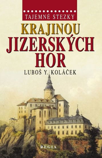 Luboš Y. Koláček: Krajinou Jizerských hor - Tajemné stezky