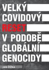 Jan Žižka: Velký covidový reset v podobě globální genocidy