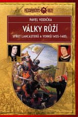 Pavel Vodička: Války růží - Střet Lancasterů a Yorků (1455-1485)