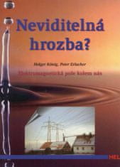 Holger König: Neviditelná hrozba - Elektromagnetické pole kolem nás