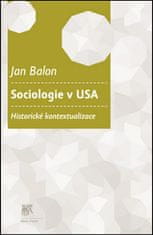 Jan Balon: Sociologie v USA - Historické kontextualizace