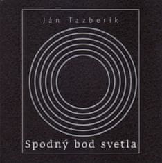 Ján Tazberík: Spodný bod svetla