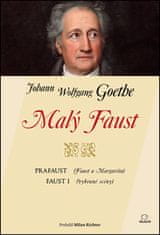 Johan Wolfgang Goethe: Malý Faust - Prafaust – Faust a Margaréta, Faust I – vybrané scény